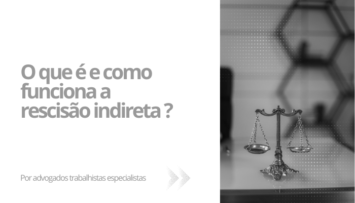 O que é rescisão indireta e como funciona?